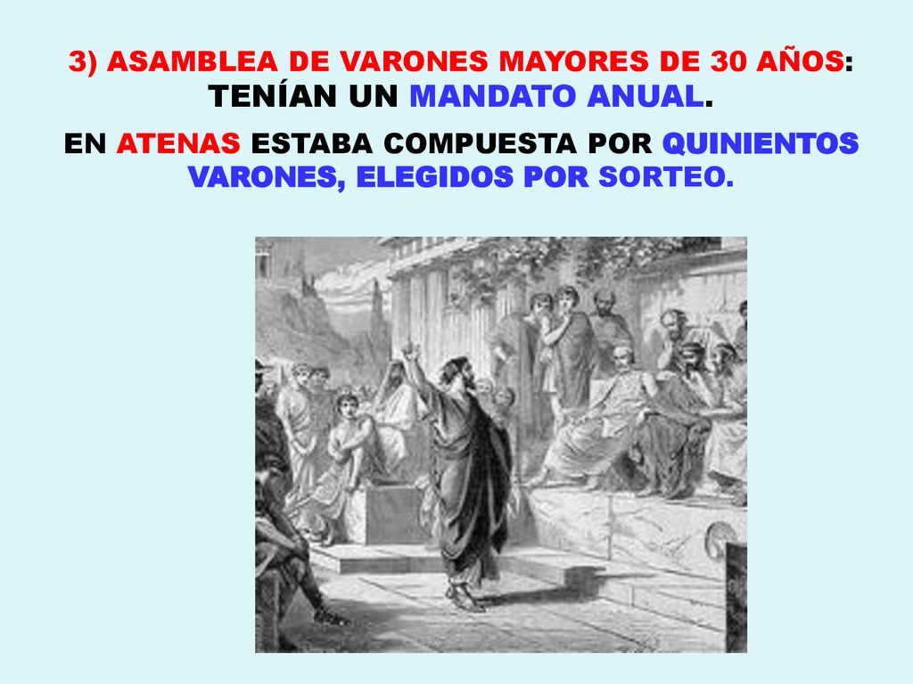 3) ASAMBLEA DE VARONES MAYORES DE 30 AÑOS: TENÍAN UN MANDATO ANUAL.