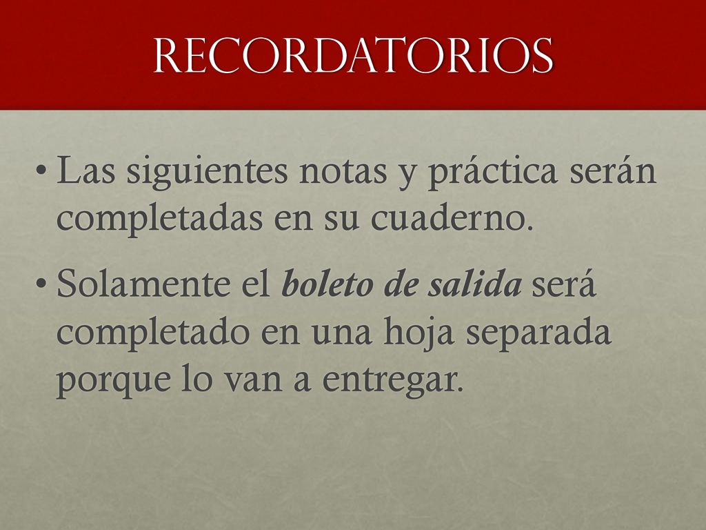 Recordatorios Las siguientes notas y práctica serán completadas en su cuaderno.