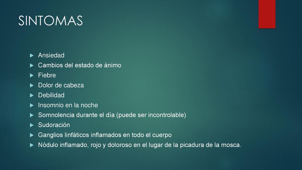 SINTOMAS Ansiedad Cambios del estado de ánimo Fiebre Dolor de cabeza