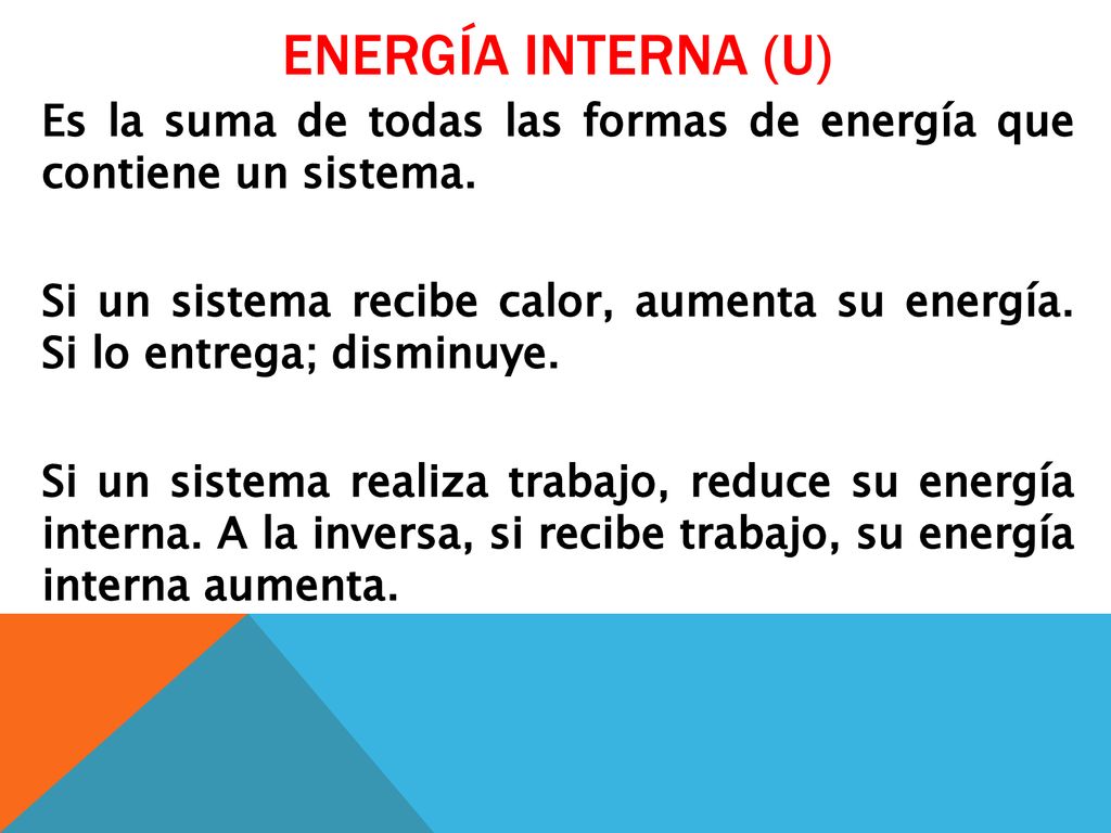 ENERGÍA INTERNA (U) Es la suma de todas las formas de energía que contiene un sistema.