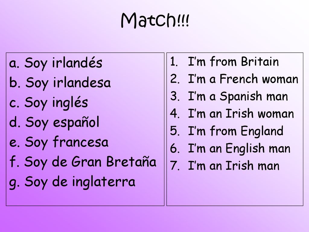 Match!!! a. Soy irlandés b. Soy irlandesa c. Soy inglés d. Soy español