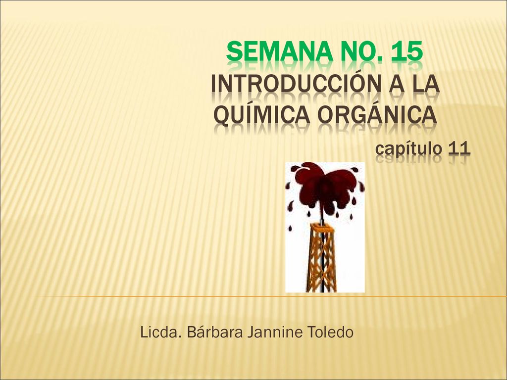 SEMANA No. 15 INTRODUCCIÓN A LA QUÍMICA ORGÁNICA capítulo 11