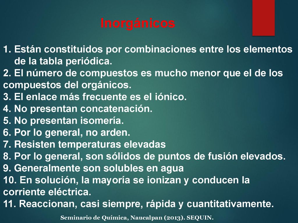 Inorgánicos Están constituidos por combinaciones entre los elementos de la tabla periódica.