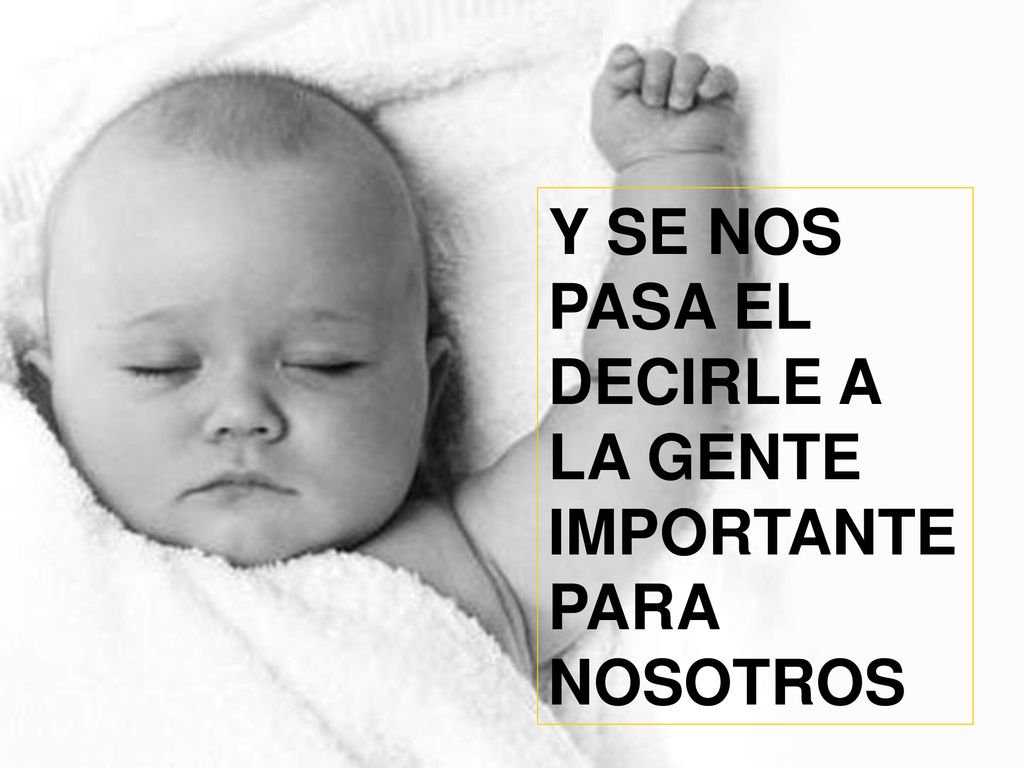 Y SE NOS PASA EL DECIRLE A LA GENTE IMPORTANTE PARA NOSOTROS