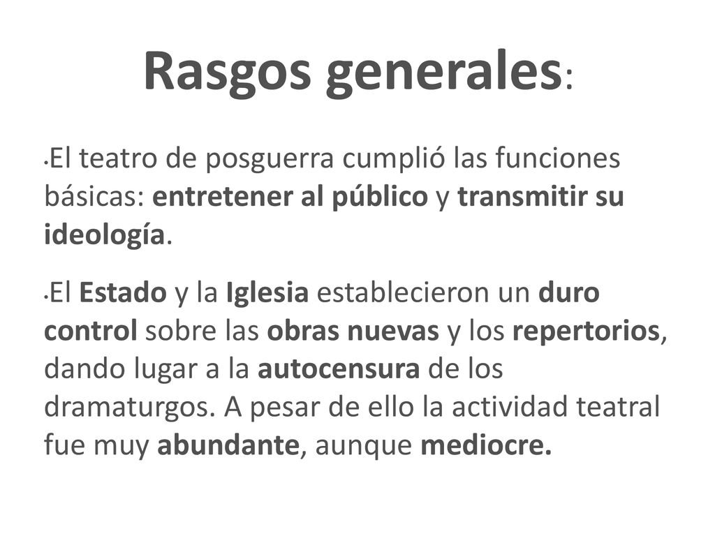Rasgos generales: El teatro de posguerra cumplió las funciones básicas: entretener al público y transmitir su ideología.