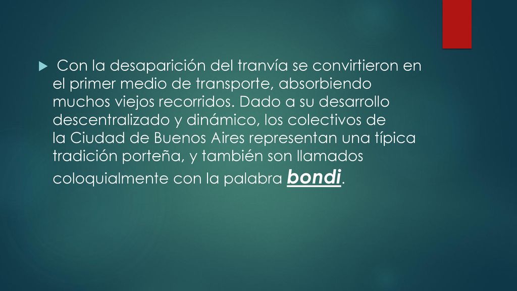 Con la desaparición del tranvía se convirtieron en el primer medio de transporte, absorbiendo muchos viejos recorridos.