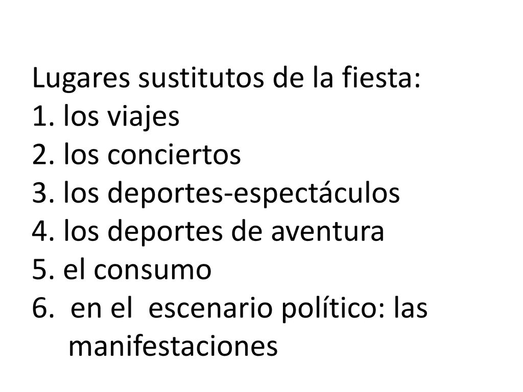 Lugares sustitutos de la fiesta: 1. los viajes 2. los conciertos 3