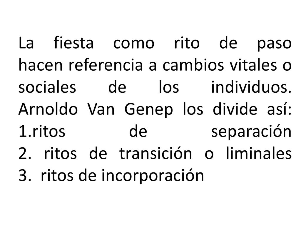 La fiesta como rito de paso hacen referencia a cambios vitales o sociales de los individuos.