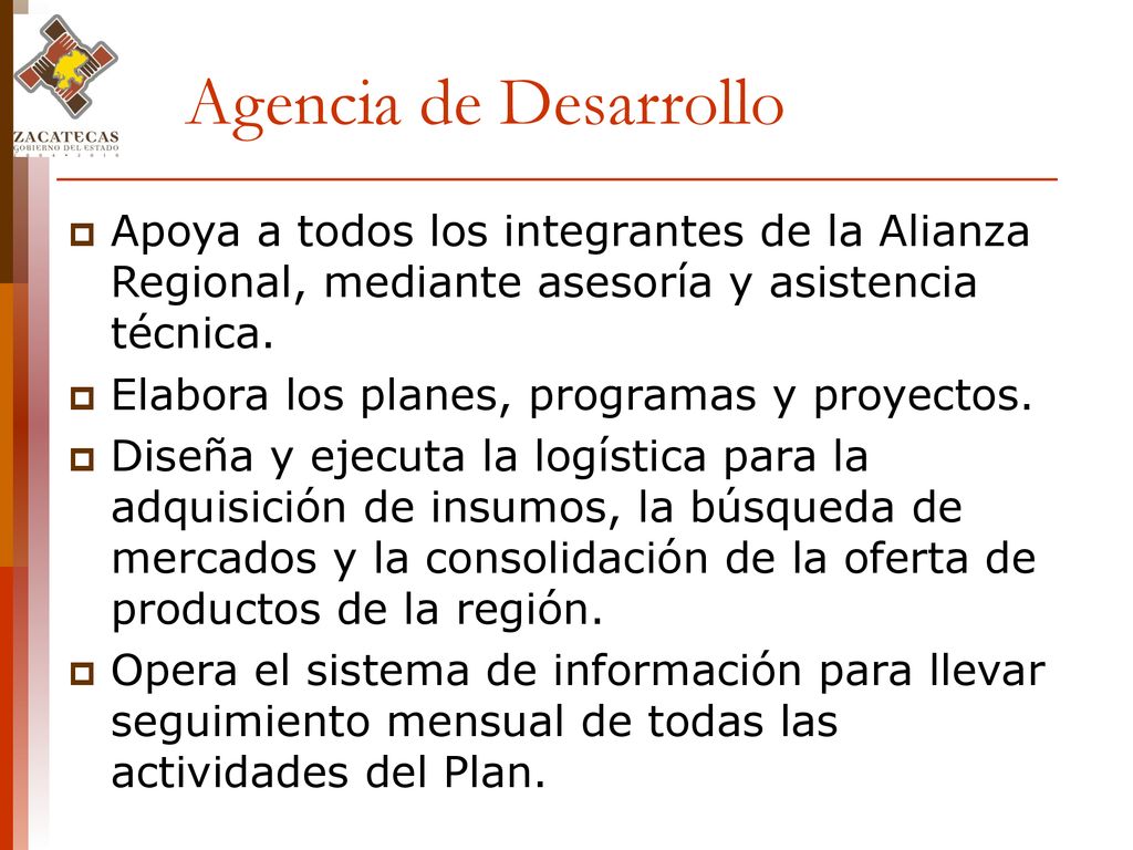 Agencia de Desarrollo Apoya a todos los integrantes de la Alianza Regional, mediante asesoría y asistencia técnica.