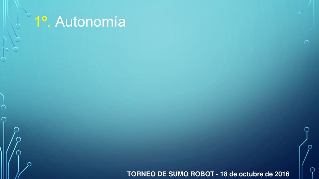 1º. Autonomía TORNEO DE SUMO ROBOT - 18 de octubre de 2016