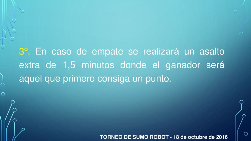 3º. En caso de empate se realizará un asalto extra de 1,5 minutos donde el ganador será aquel que primero consiga un punto.