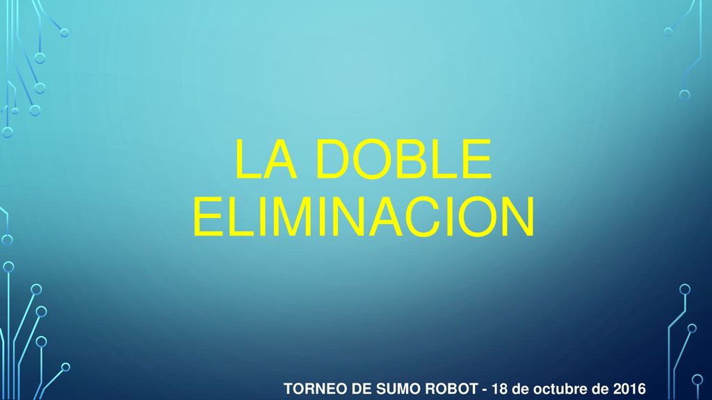 LA DOBLE ELIMINACION TORNEO DE SUMO ROBOT - 18 de octubre de 2016