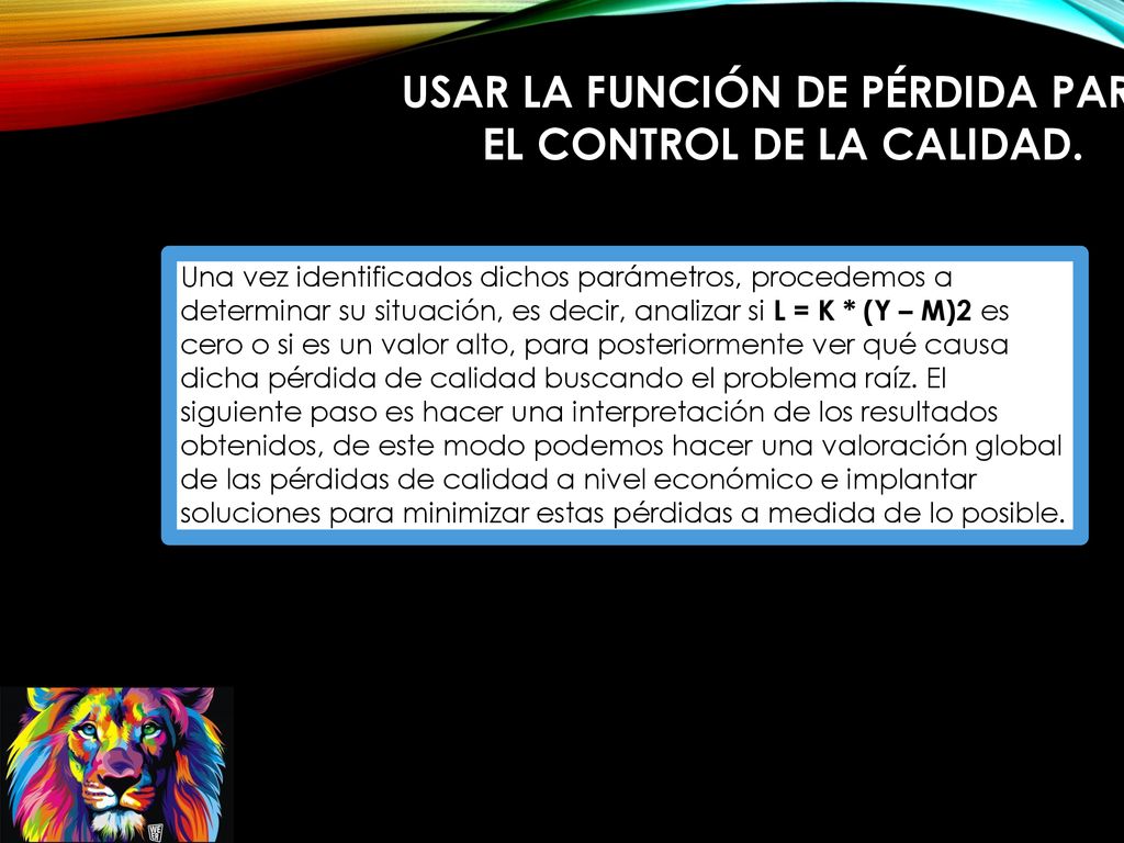USAR LA FUNCIÓN DE PÉRDIDA PARA EL CONTROL DE LA CALIDAD.