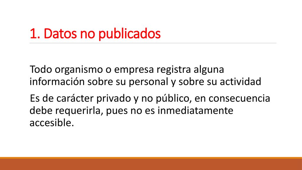1. Datos no publicados Todo organismo o empresa registra alguna información sobre su personal y sobre su actividad.