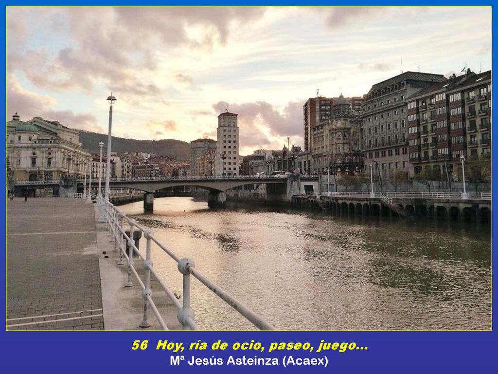 56 Hoy, ría de ocio, paseo, juego… Mª Jesús Asteinza (Acaex)