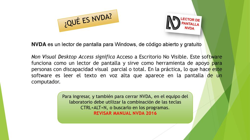 ¿QUÉ ES NVDA NVDA es un lector de pantalla para Windows, de código abierto y gratuito.