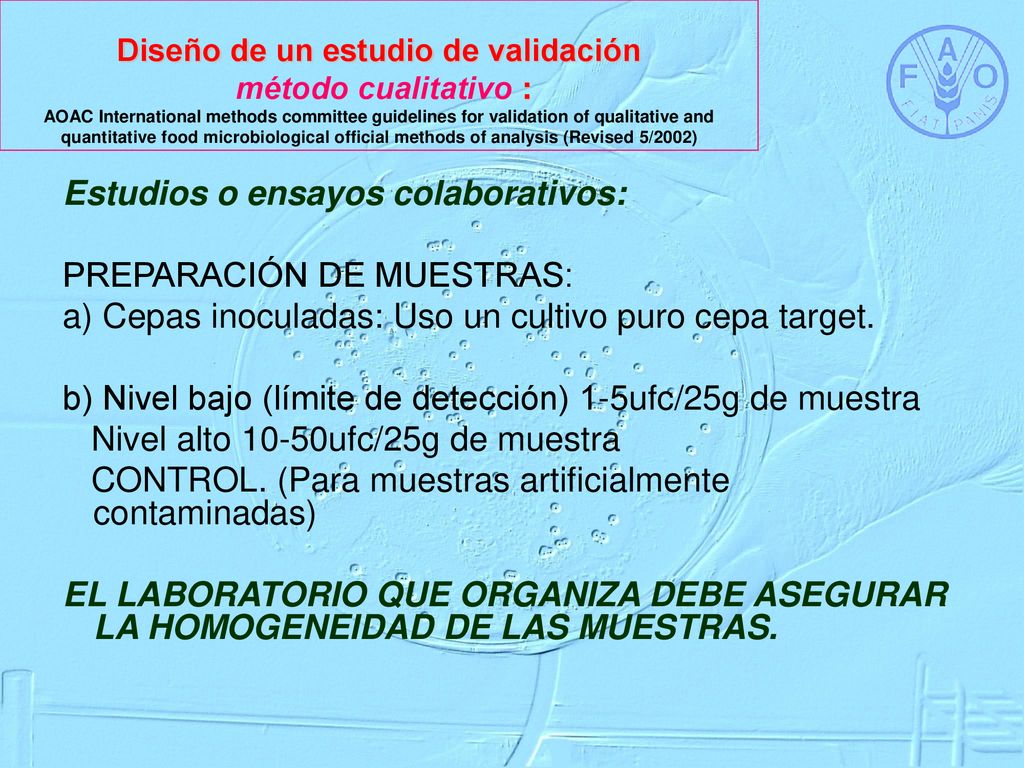 Diseño de un estudio de validación método cualitativo : AOAC International methods committee guidelines for validation of qualitative and quantitative food microbiological official methods of analysis (Revised 5/2002)