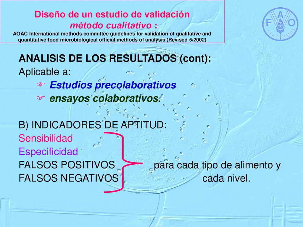 Diseño de un estudio de validación método cualitativo : AOAC International methods committee guidelines for validation of qualitative and quantitative food microbiological official methods of analysis (Revised 5/2002)
