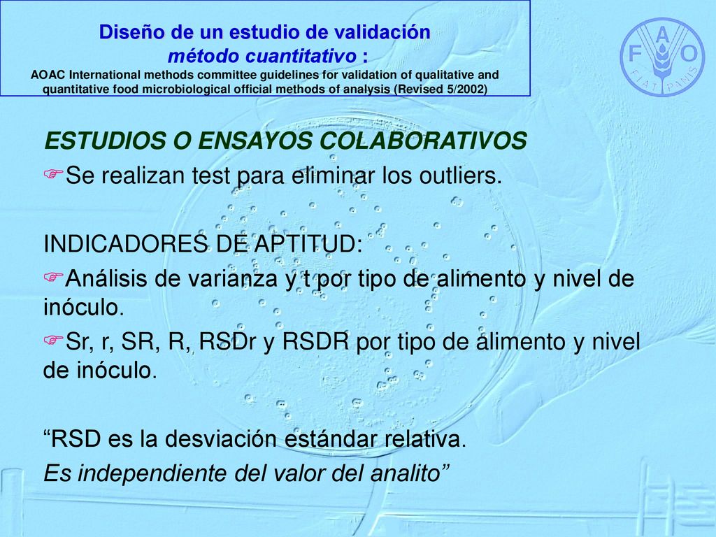 Diseño de un estudio de validación método cuantitativo : AOAC International methods committee guidelines for validation of qualitative and quantitative food microbiological official methods of analysis (Revised 5/2002)