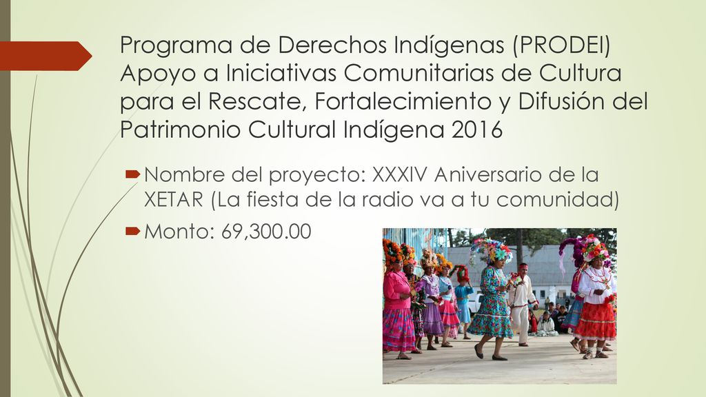 Programa de Derechos Indígenas (PRODEI) Apoyo a Iniciativas Comunitarias de Cultura para el Rescate, Fortalecimiento y Difusión del Patrimonio Cultural Indígena 2016