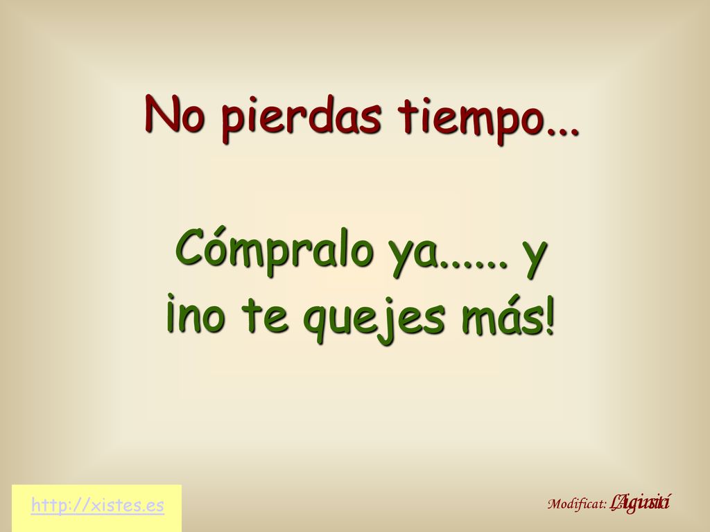 No pierdas tiempo... Cómpralo ya y ¡no te quejes más!