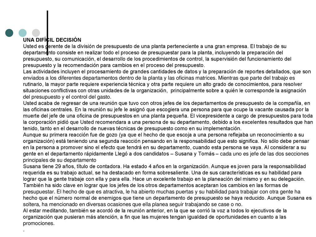 UNA DIFÍCIL DECISIÓN Usted es gerente de la división de presupuesto de una planta perteneciente a una gran empresa.