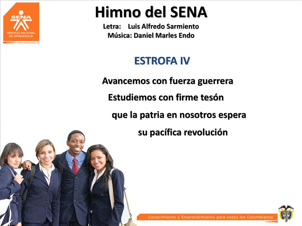 Himno del SENA Letra: Luis Alfredo Sarmiento Música: Daniel Marles Endo