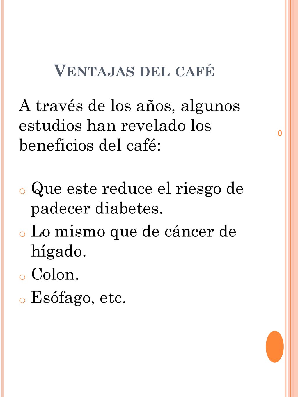 Ventajas del café A través de los años, algunos estudios han revelado los beneficios del café: Que este reduce el riesgo de padecer diabetes.