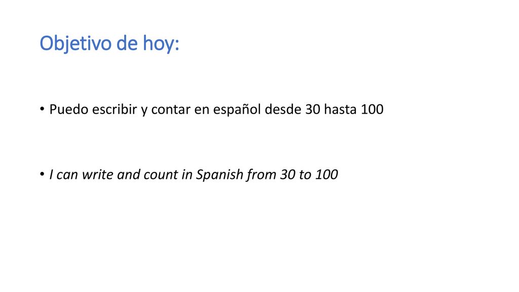 Objetivo de hoy: Puedo escribir y contar en español desde 30 hasta 100
