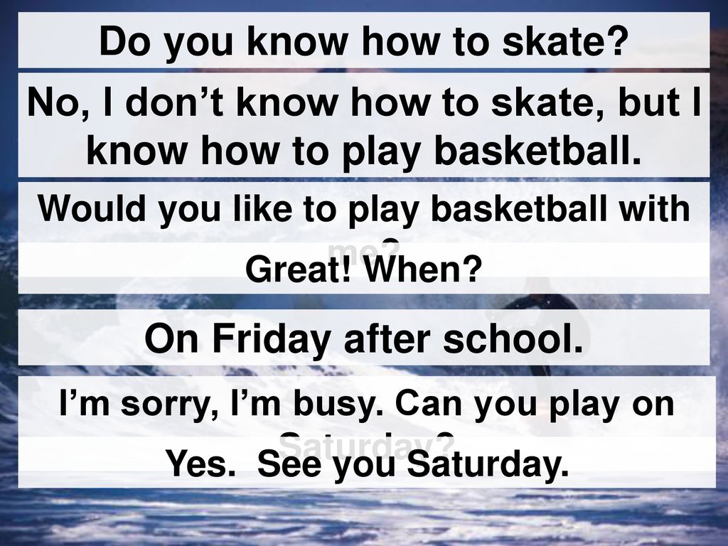 No, I don’t know how to skate, but I know how to play basketball.