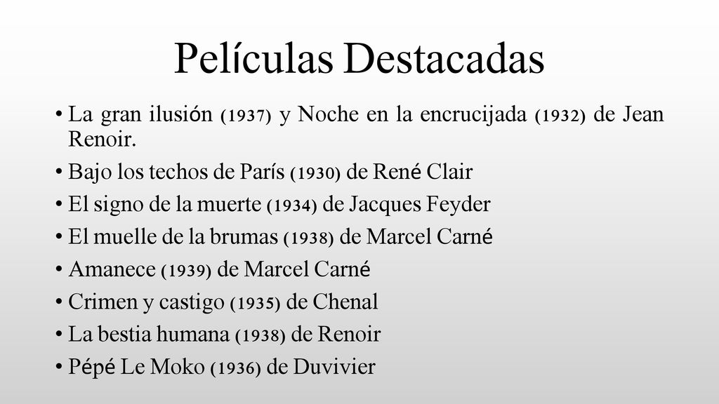 Películas Destacadas La gran ilusión (1937) y Noche en la encrucijada (1932) de Jean Renoir. Bajo los techos de París (1930) de René Clair.
