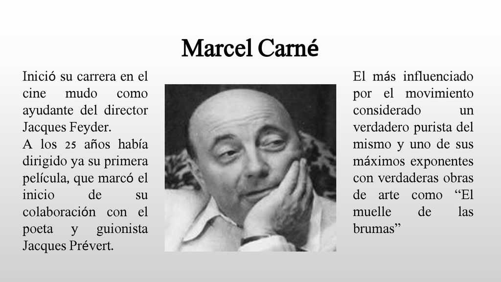 Marcel Carné Inició su carrera en el cine mudo como ayudante del director Jacques Feyder.