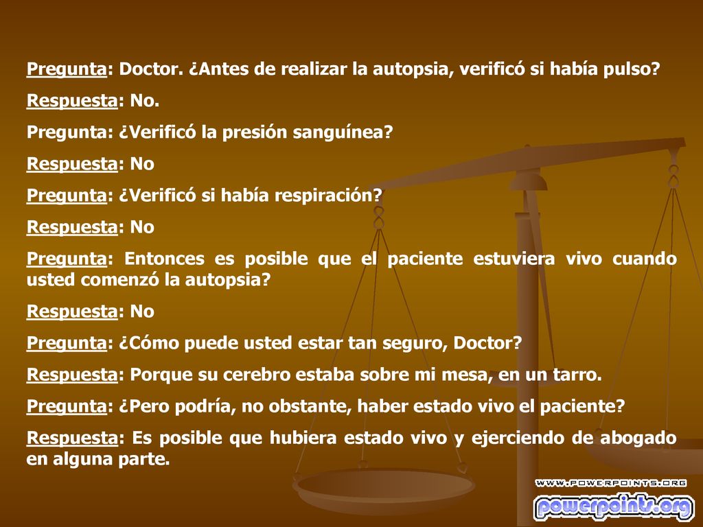 Pregunta: Doctor. ¿Antes de realizar la autopsia, verificó si había pulso