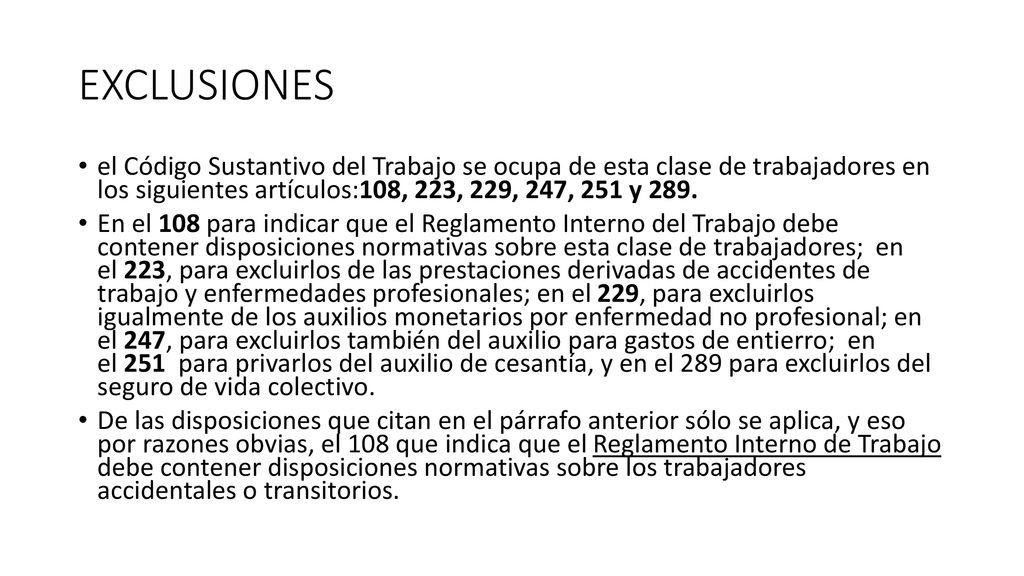EXCLUSIONES el Código Sustantivo del Trabajo se ocupa de esta clase de trabajadores en los siguientes artículos:108, 223, 229, 247, 251 y 289.