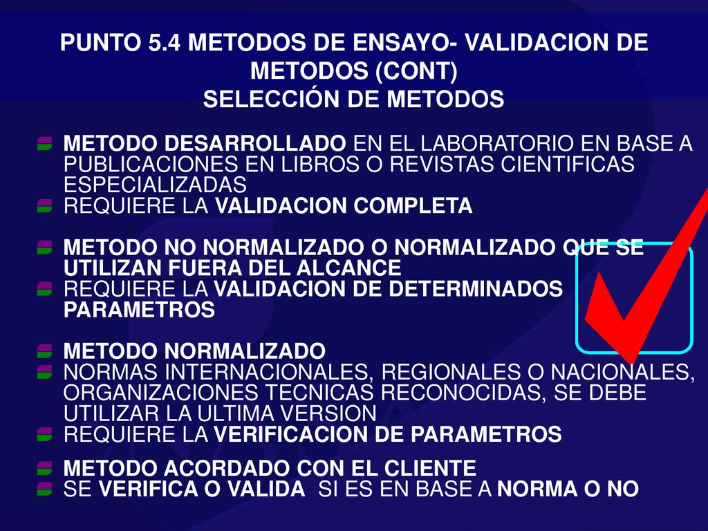 PUNTO 5.4 METODOS DE ENSAYO- VALIDACION DE METODOS (CONT) SELECCIÓN DE METODOS