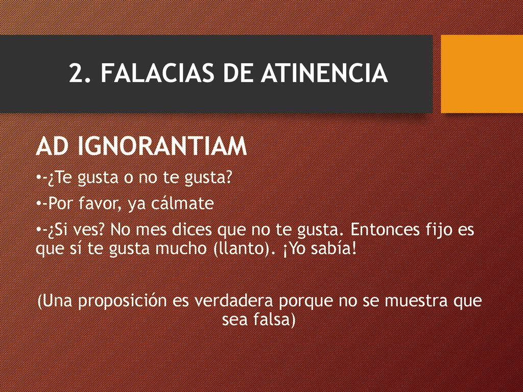 (Una proposición es verdadera porque no se muestra que sea falsa)