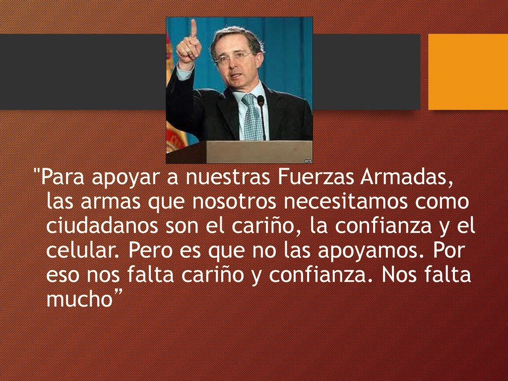 Para apoyar a nuestras Fuerzas Armadas, las armas que nosotros necesitamos como ciudadanos son el cariño, la confianza y el celular.