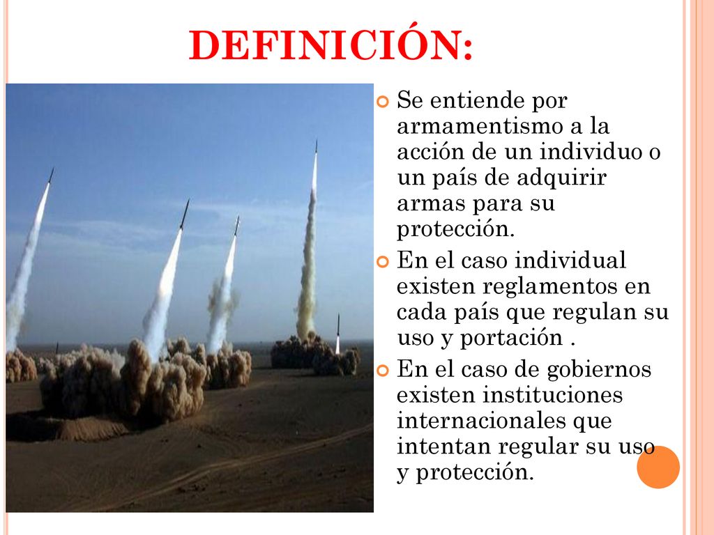 DEFINICIÓN: Se entiende por armamentismo a la acción de un individuo o un país de adquirir armas para su protección.