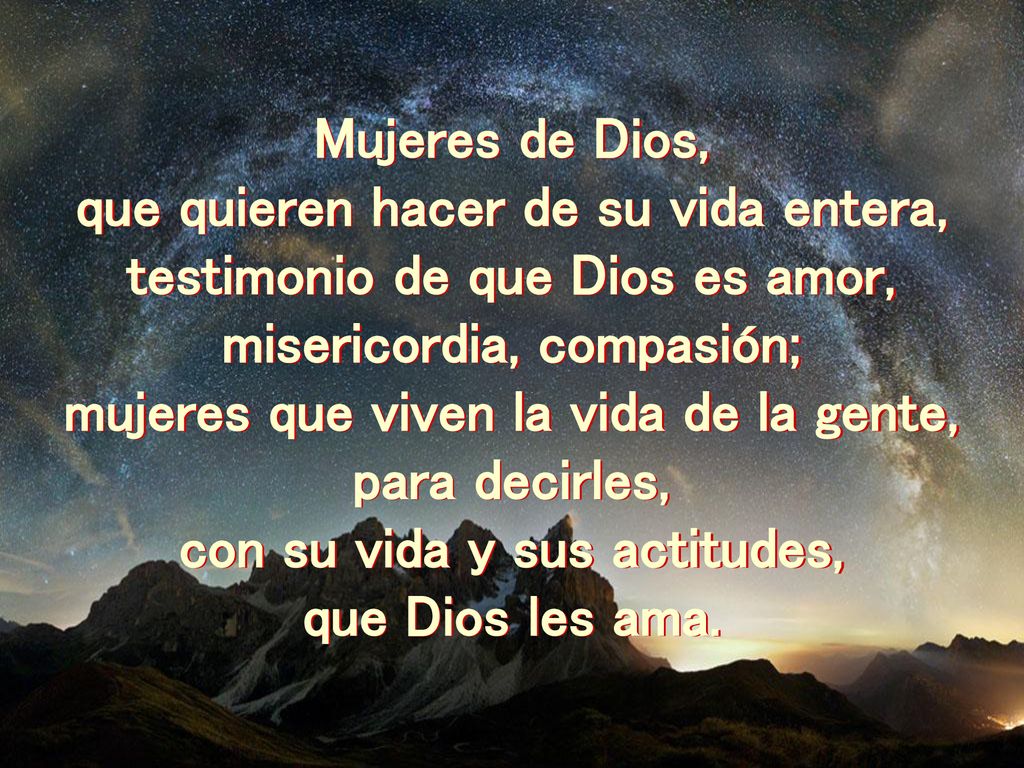 que quieren hacer de su vida entera, testimonio de que Dios es amor,