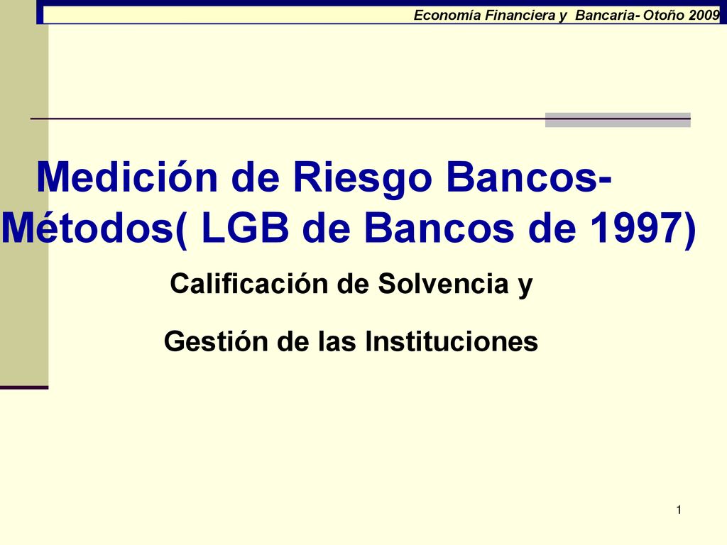 Medición de Riesgo Bancos- Métodos( LGB de Bancos de 1997)
