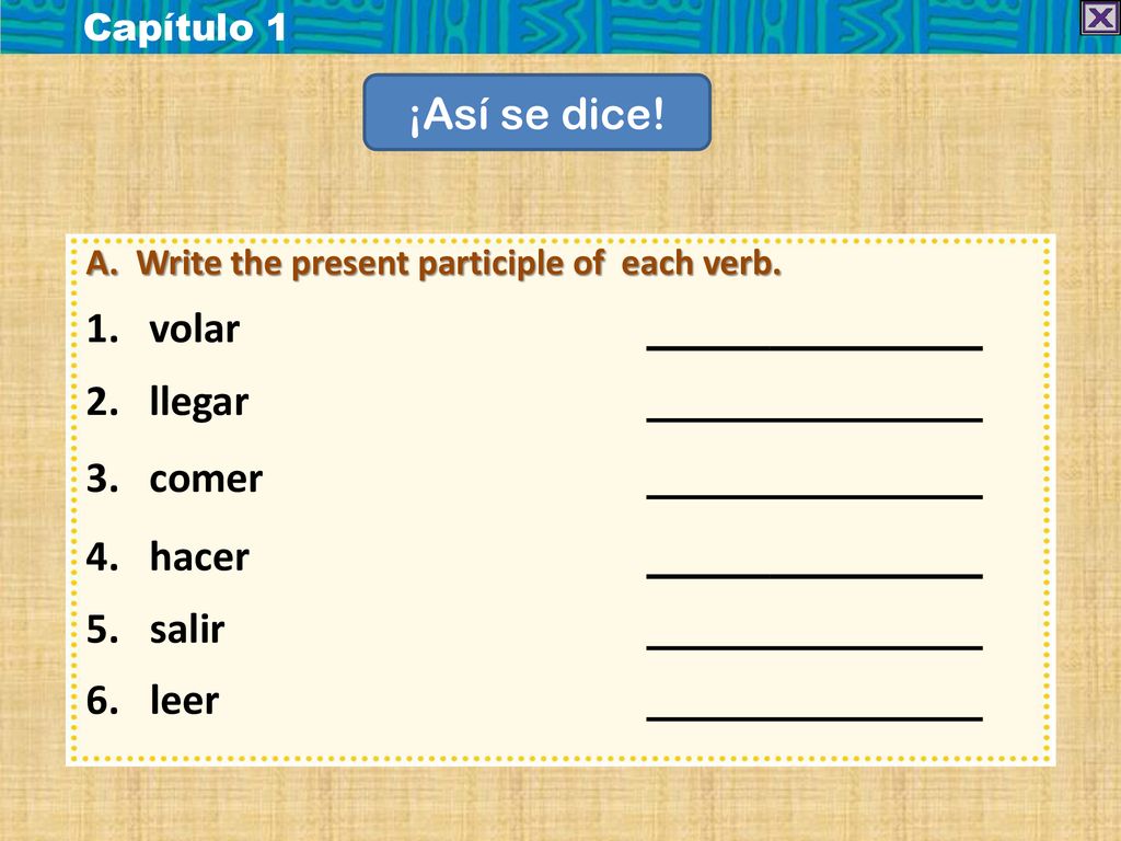 ¡Así se dice! volar llegar comer hacer 5. salir 6. leer Capítulo 1