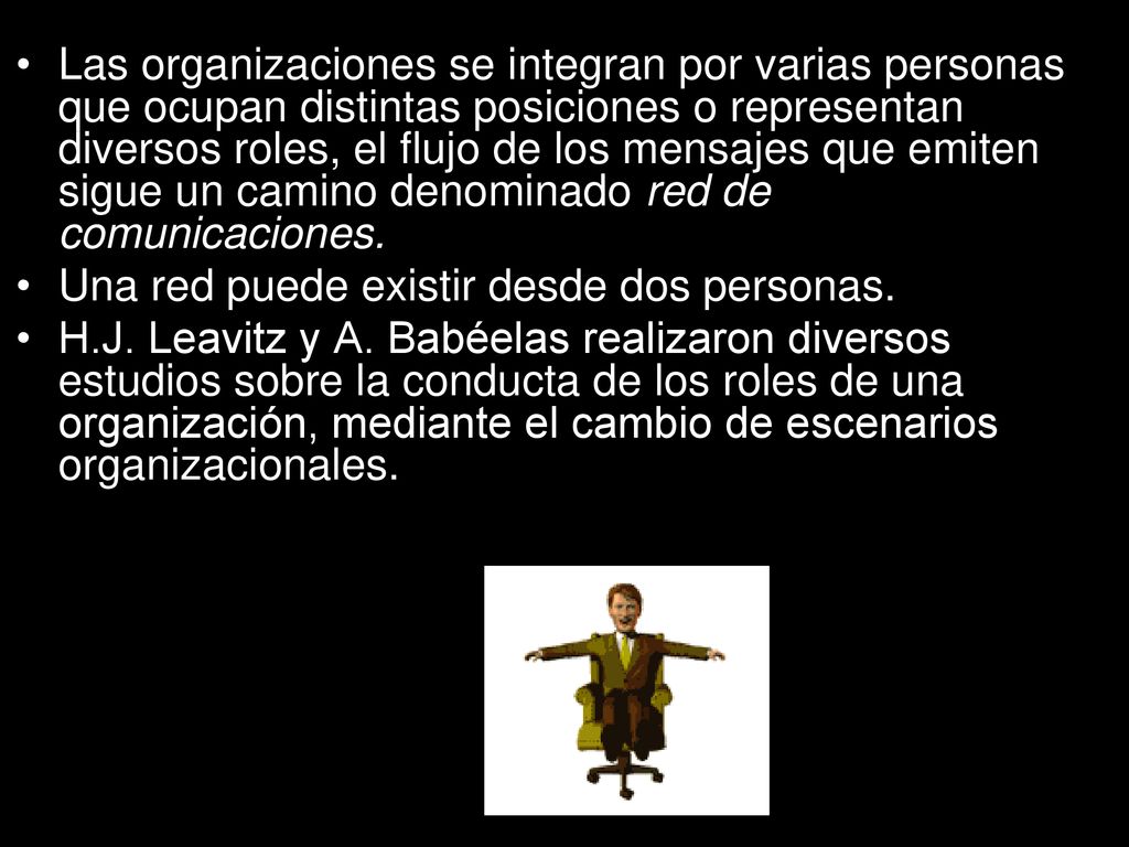 Las organizaciones se integran por varias personas que ocupan distintas posiciones o representan diversos roles, el flujo de los mensajes que emiten sigue un camino denominado red de comunicaciones.