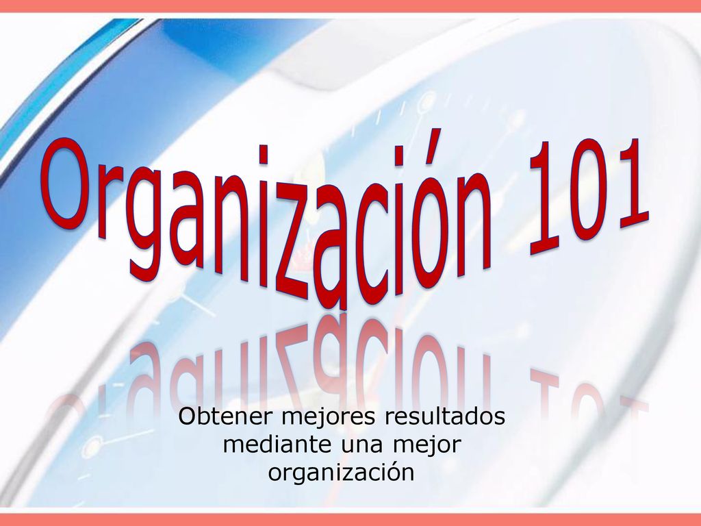 Obtener mejores resultados mediante una mejor organización