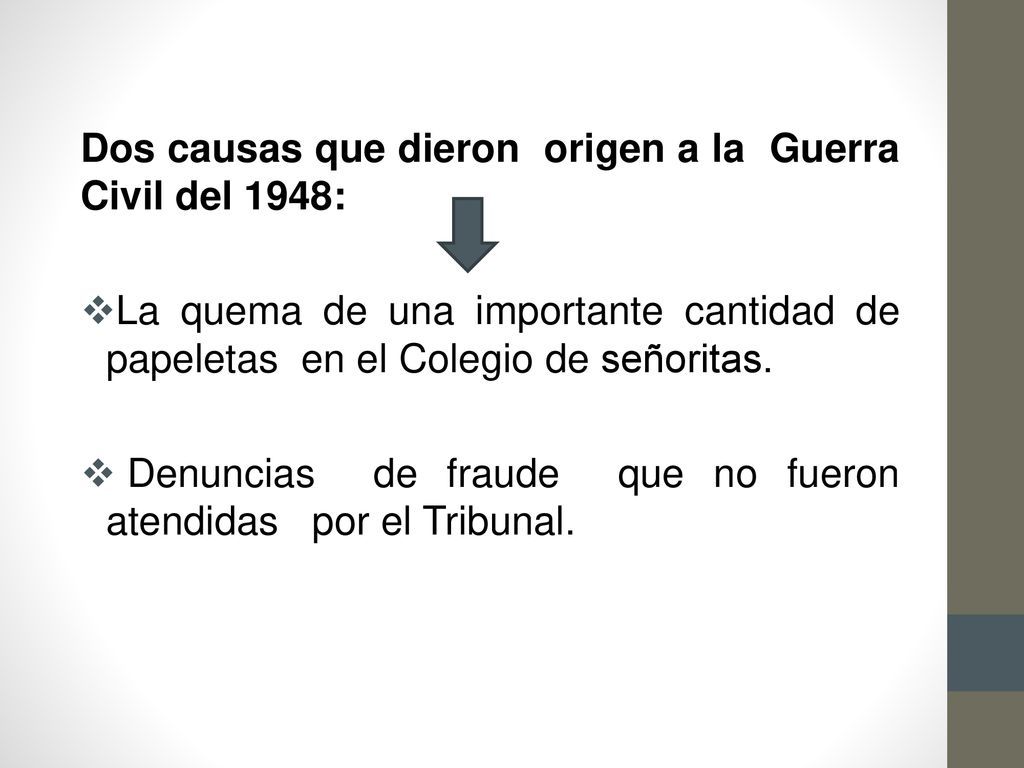 Dos causas que dieron origen a la Guerra Civil del 1948:
