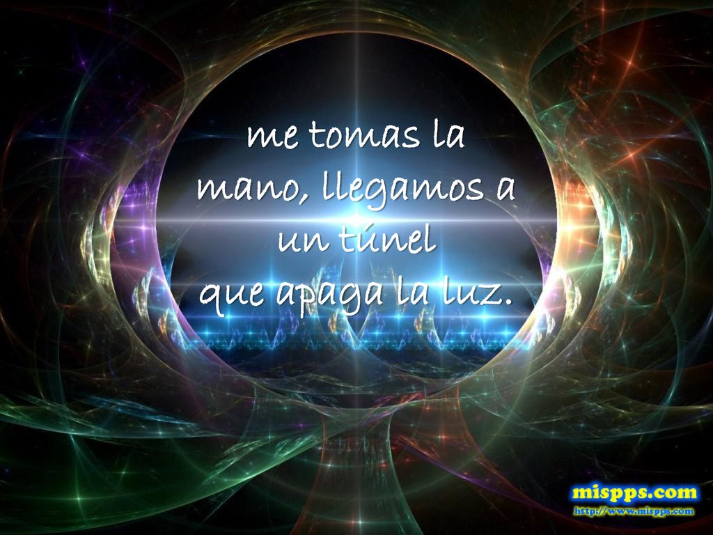me tomas la mano, llegamos a un túnel que apaga la luz.