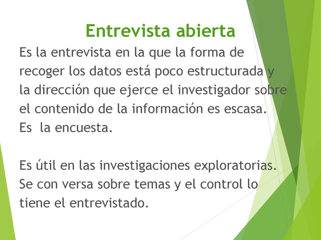 Entrevista abierta Es la entrevista en la que la forma de