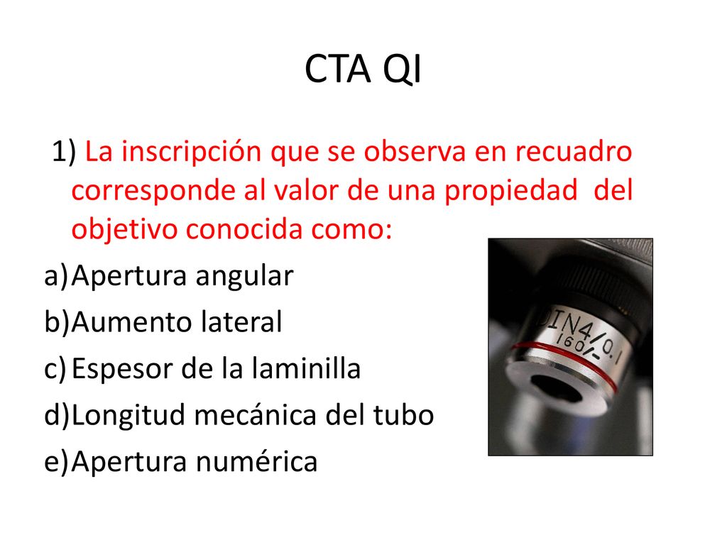 CTA QI 1) La inscripción que se observa en recuadro corresponde al valor de una propiedad del objetivo conocida como: