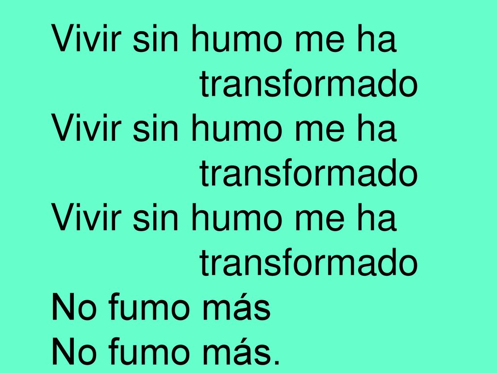 Vivir sin humo me ha transformado No fumo más No fumo más.