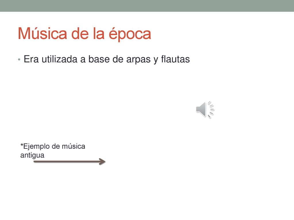 Música de la época Era utilizada a base de arpas y flautas