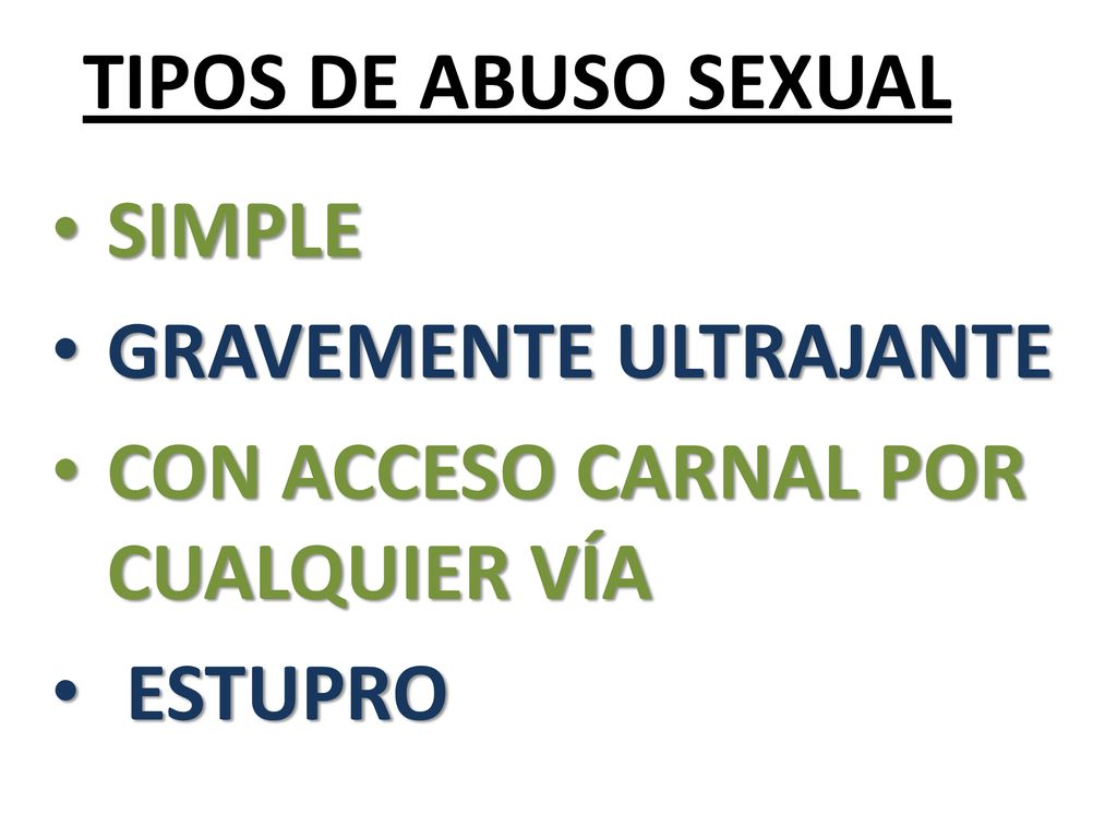 TIPOS DE ABUSO SEXUAL SIMPLE GRAVEMENTE ULTRAJANTE CON ACCESO CARNAL POR CUALQUIER VÍA ESTUPRO